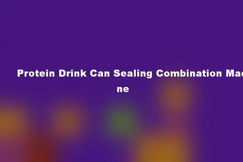 Protein Drink Can Sealing Combination Machine
